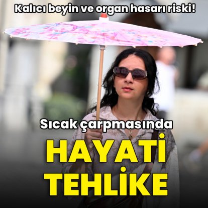 Sıcak çarpmasında hayati tehlike! Beyin ve organlar zarar görebilir