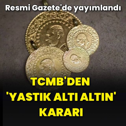 TCMB'den "yastık altı altın" kararı