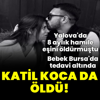 Katil koca da öldü!