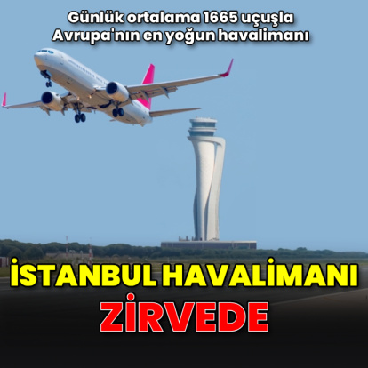 İstanbul Havalimanı zirvede