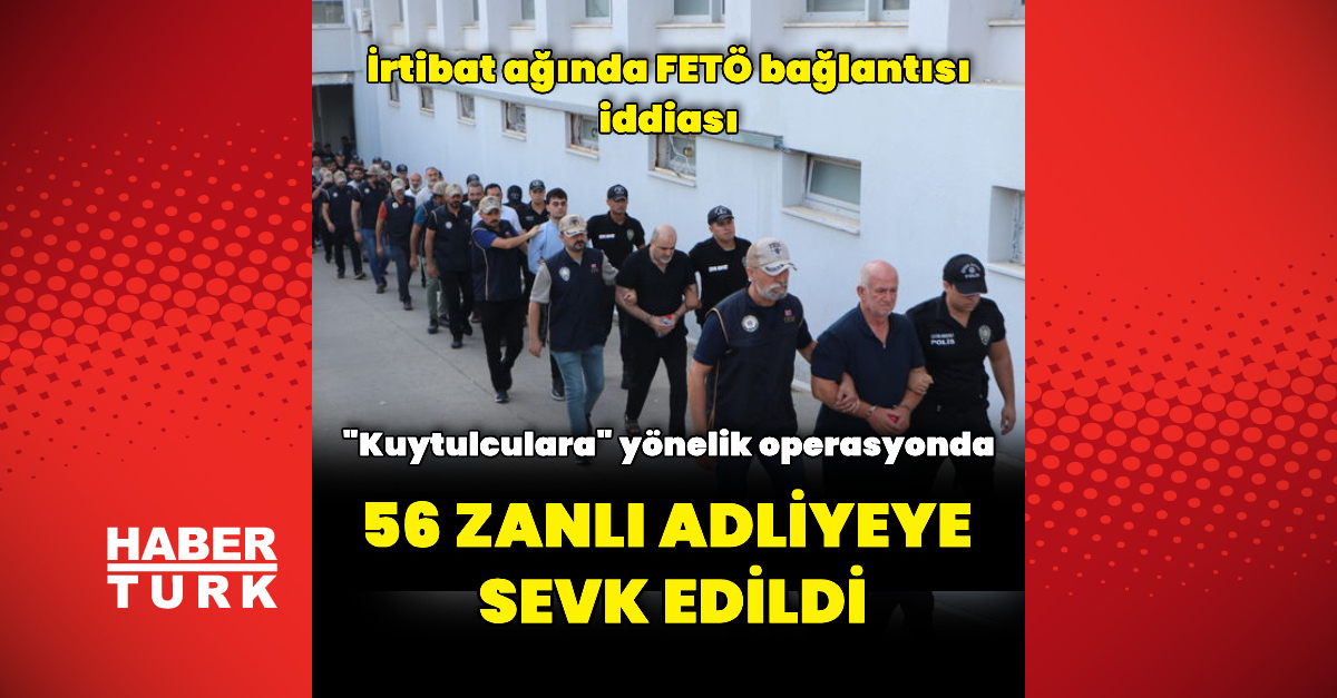 "Kuytulcular" yapılanmasına yönelik operasyonda yakalanan 56 zanlı adliyede