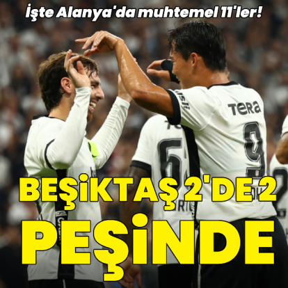 Beşiktaş 2'de 2 peşinde!