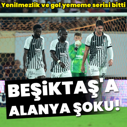 Beşiktaş'a Alanya şoku!
