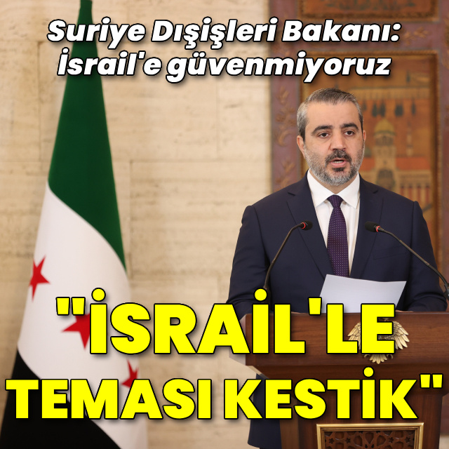 Suriye: İsrail'le temaslarımızı kestik