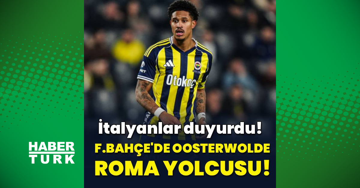 F.Bahçe'de Oosterwolde Roma yolcusu!