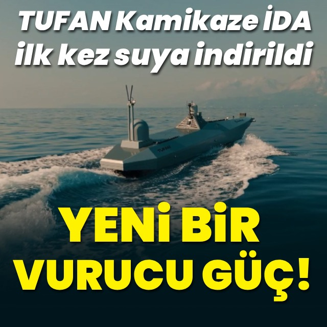 TUFAN Kamikaze İDA ilk kez suya indi