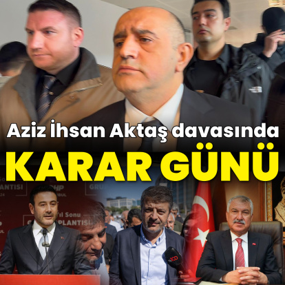 Aziz İhsan Aktaş davasında karar günü