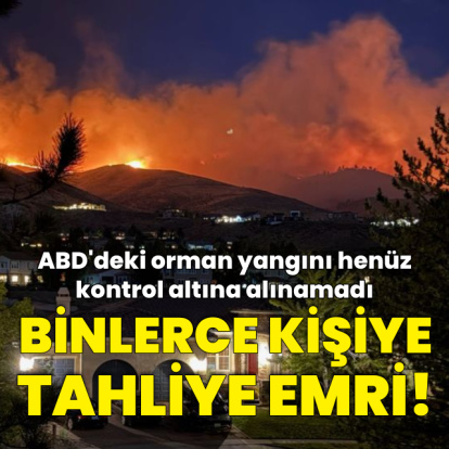 ABD'de binlerce kişiye tahliye emri verildi