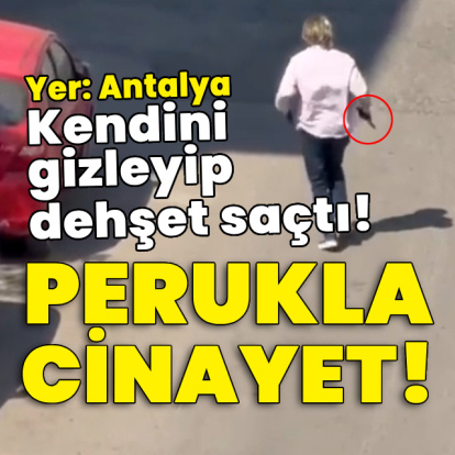 Perukla cinayet! Kendini gizleyip dehşet saçtı!