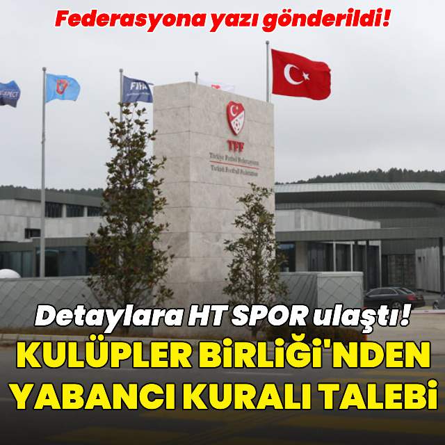 Kulüpler Birliği'nden yabancı kuralı isteği!