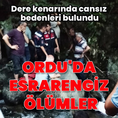 Ordu'da sır ölümler