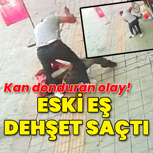 Eski eşini sokak ortasında bıçakladı