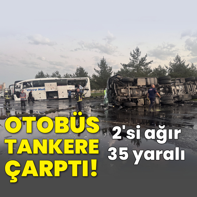Yolcu otobüsü ile yakıt tankeri çarpıştı: 35 yaralı