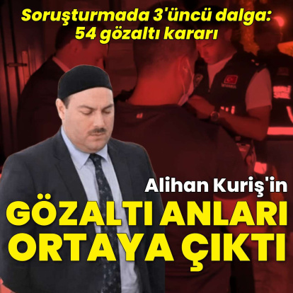 Kuriş soruşturmasında 3'üncü dalga: 54 kişiye gözaltı kararı