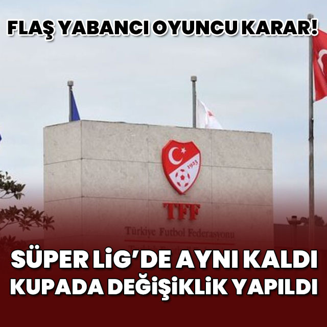 TFF'den yabancı kuralı kararı!