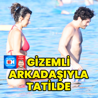Gizemli arkadaşıyla tatilde