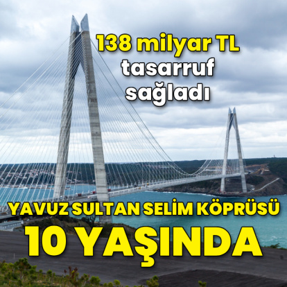 Yavuz Sultan Selim Köprüsü 10 yaşında
