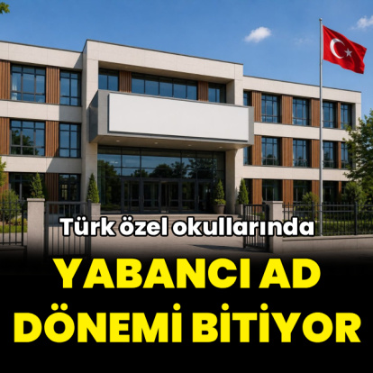 Türk özel okullarında yabancı ad dönemi sona eriyor