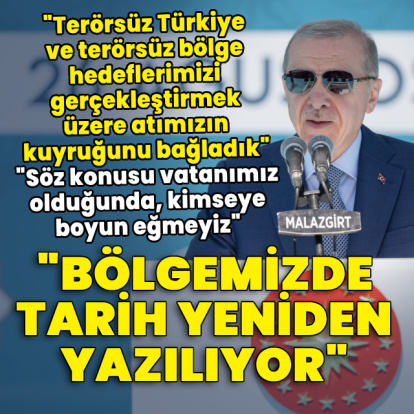 Cumhurbaşkanı Erdoğan'dan Malazgirt'te açıklamalar