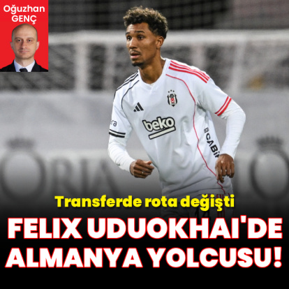 Felix Uduokhai'de rota değişti!