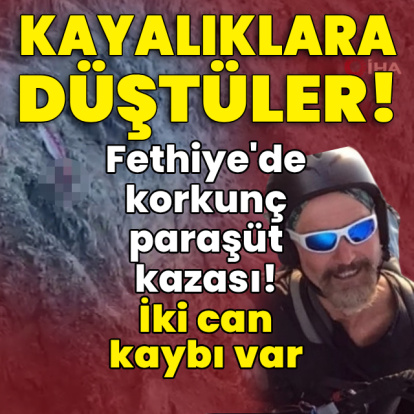 Fethiye'de korkunç paraşüt kazası! Kayalıklara düştüler!