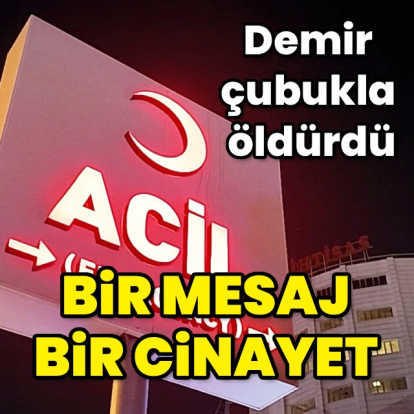 Annesine gelen mesaj cinayetle bitti