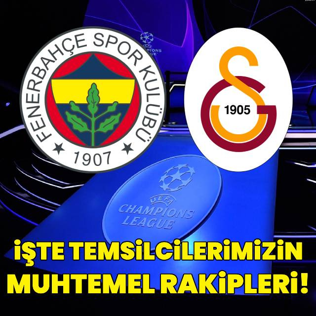 İşte F.Bahçe ve G.Saray'ın muhtemel rakipleri!