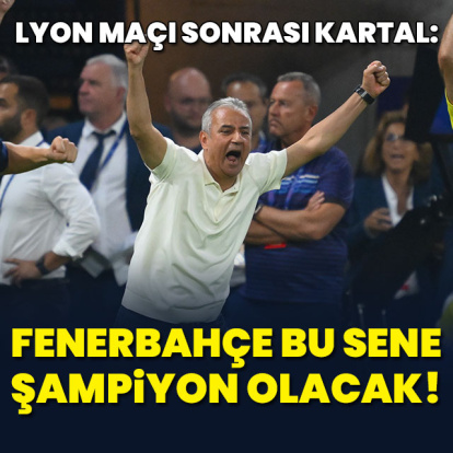 Kartal: Fenerbahçe bu sene şampiyon olacak