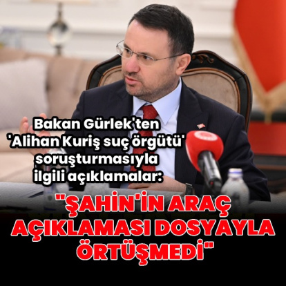 Gürlek: Şahin’in sözleri dosyayla örtüşmüyor