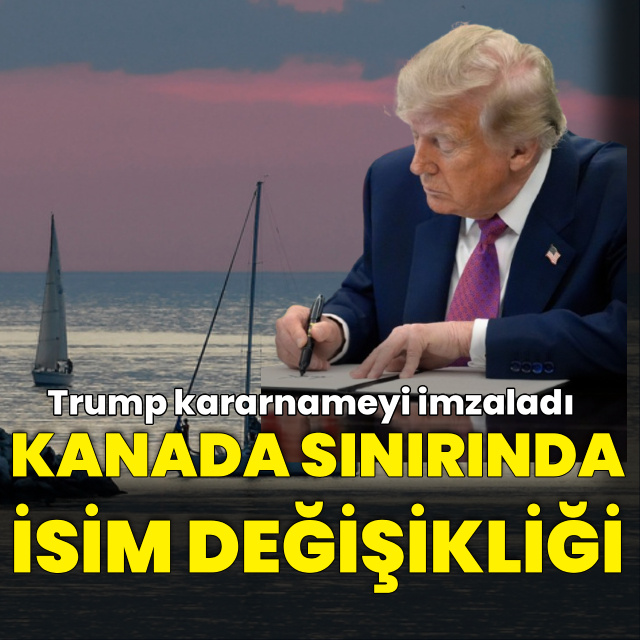 Trump'tan Kanada sınırında isim değişikliği