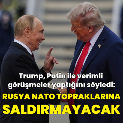 Trump: Rusya NATO topraklarına saldırmayacak
