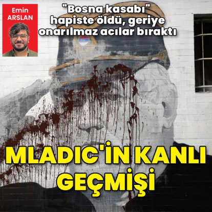 "Bosna kasabı" Mladic'in kanlı geçmişi