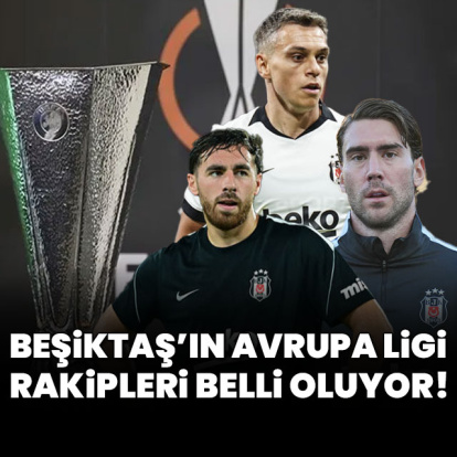 Beşiktaş'ın rakipleri belli oluyor