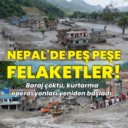 Nepal'de peş peşe felaketler: Can kaybı yükseliyor!