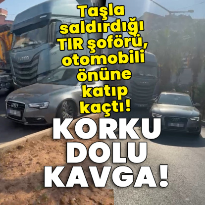 Taşla saldırdığı TIR şoförü, otomobili önüne katıp kaçtı!
