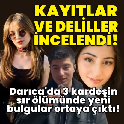 3 kardeşin sır ölümünde yeni bulgular!