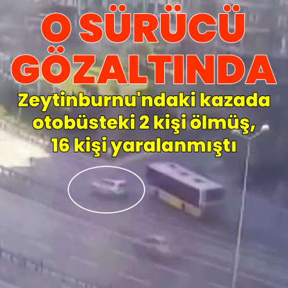 O sürücü gözaltında!