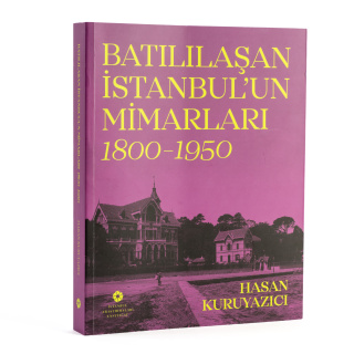 'Batılılaşan İstanbul'un Mimarları, 1800–1950'