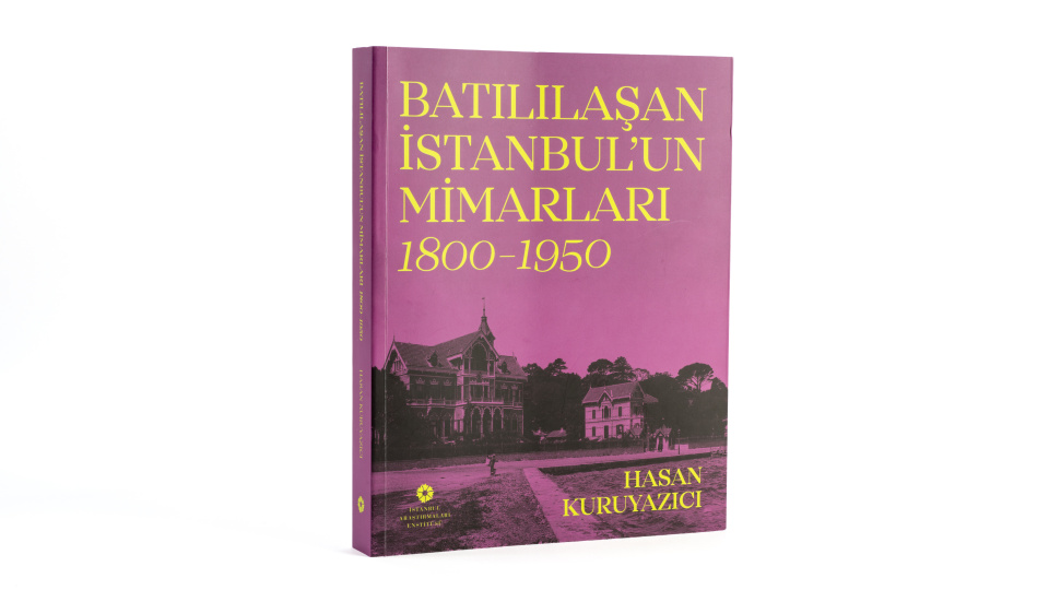 'Batılılaşan İstanbul'un Mimarları, 1800–1950'