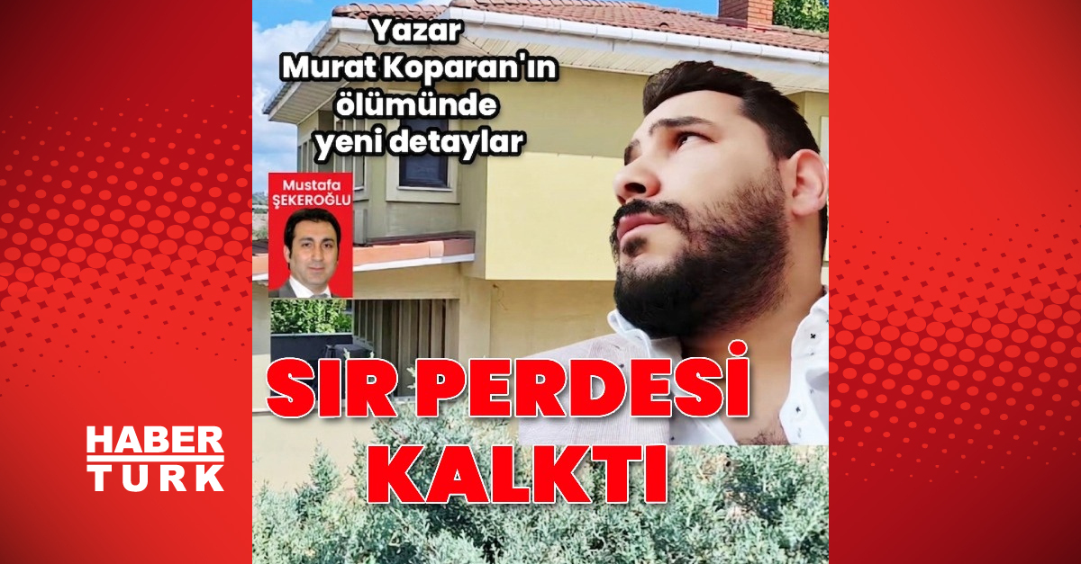 Murat Koparan’ın ölümünde yeni detaylar