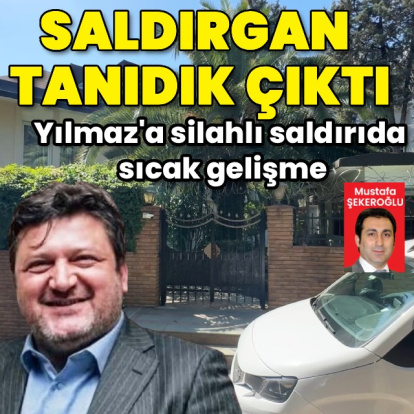 Yılmaz’a silahlı saldırıda sıcak gelişme