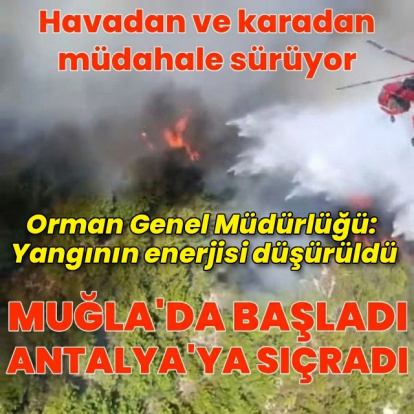 Muğla'da başladı Antalya'ya sıçradı!