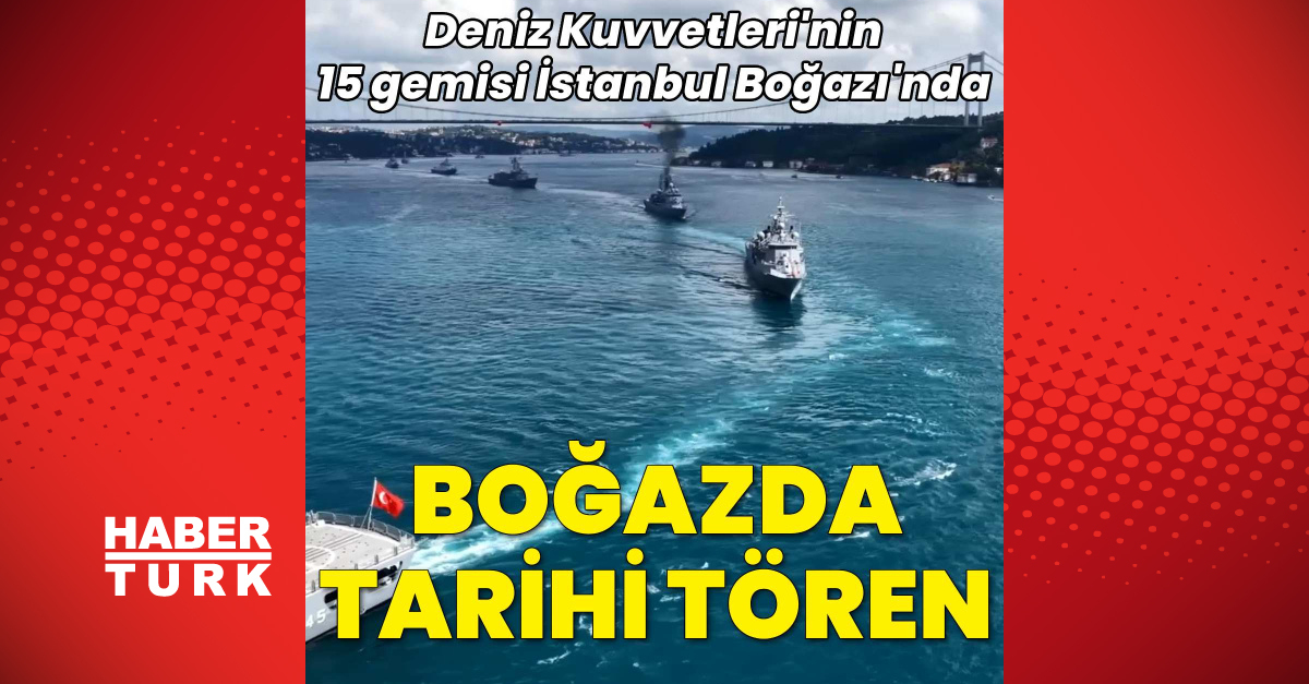 15 savaş gemisi İstanbul Boğazı'nda