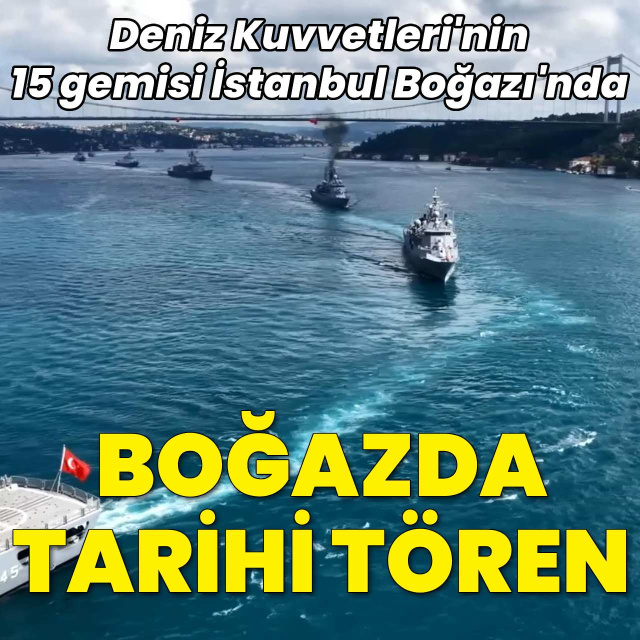 15 savaş gemisi İstanbul Boğazı'nda