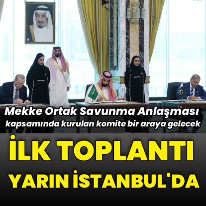Mekke Ortak Savunma Anlaşması'nın ilk toplantısı İstanbul'da