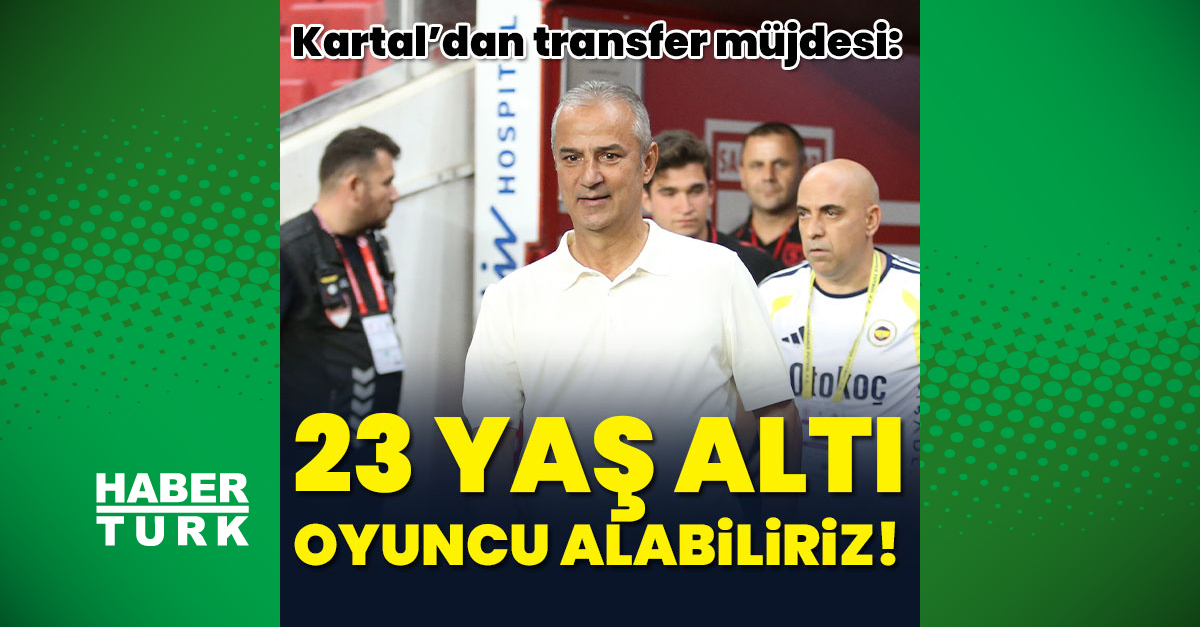 "23 yaş altı oyuncu alabiliriz"