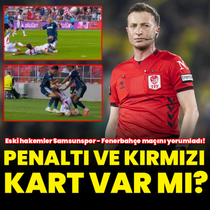Eski hakemlerden penaltı ve kırmızı kart yorumu!
