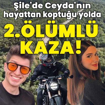 Şile'de Ceyda'nın hayattan koptuğu yolda ikinci ölümlü kaza!