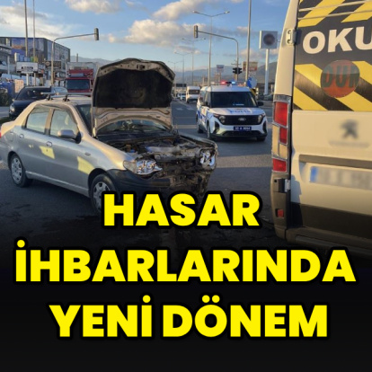 Hasar ihbarlarında yeni dönem