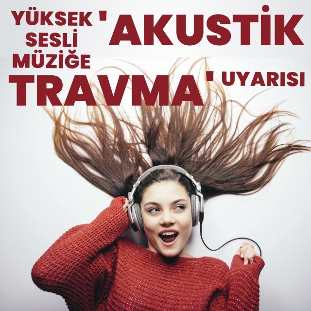 "Akustik travma" uyarısı